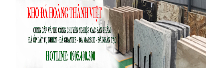 Kho đá Hoàng Thành Việt | Đá ốp lát | Đá Granite | Đá Marble | Đá nhân tạo